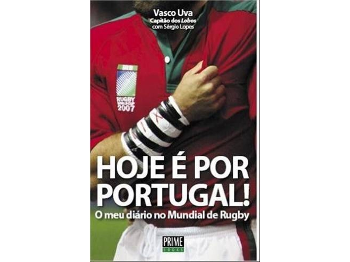 Libro HOJE É POR PORTUGAL! -Como Eu Vivi o Mundial de Rugby de Vasco Uva (Portugués)