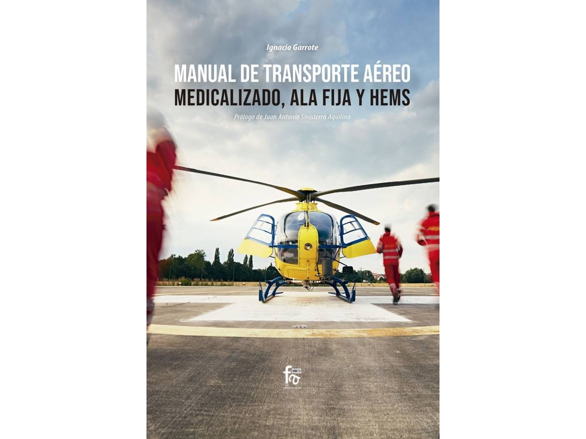 Libro Manual De Transporte Aéreo Medicalizado, Ala Fija Y Hems de Garrote Moreno José Ignacio (Español)