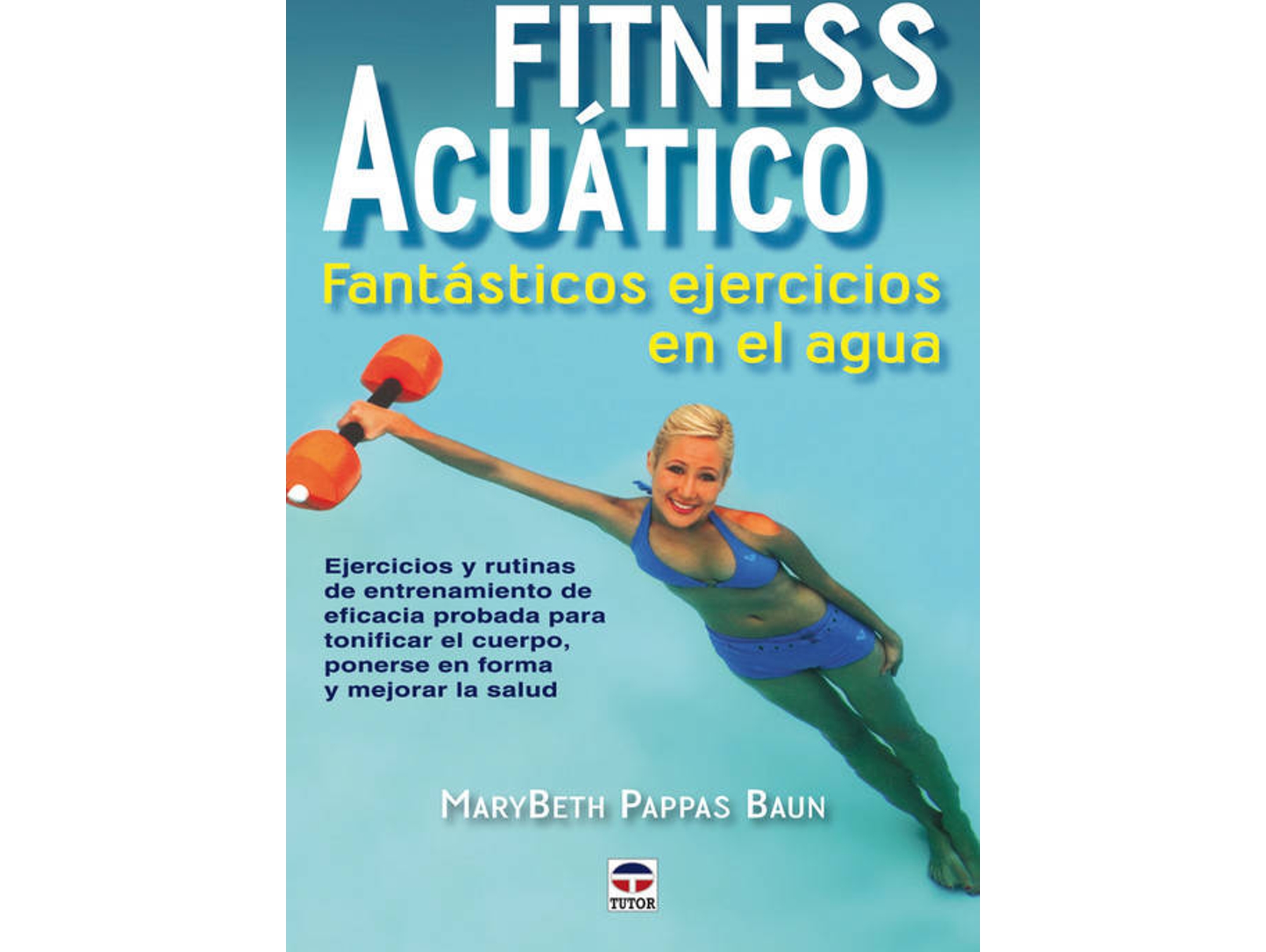 Libro Fitness Acuatico. Fantasticos Ejercicios En El Agua de Marybeth Pappas Baun (Español)