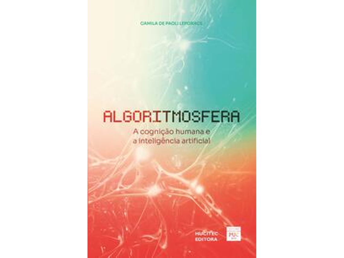 Libro Algoritmosfera A Cognição Humana E A Inteligência Artificial de Camila De Paoli Leporace (Portugués)