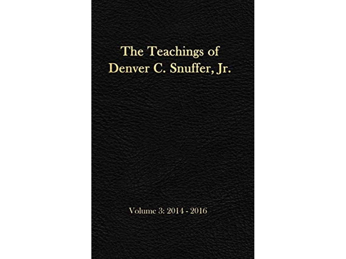 Libro The Teachings of Denver C Snuffer Jr Volume 3 20142016 Readers Edition Hardback 6 x 9 in de Denver C Snuffer Jr (Inglés)