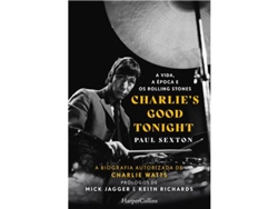 Libro Charlie's Good Tonight - A Vida, A Época e Os Rolling Stones de Paul Sexton (Portugués)