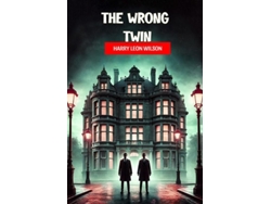 Libro The Wrong Twin De Harry Leon Wilson (inglés)