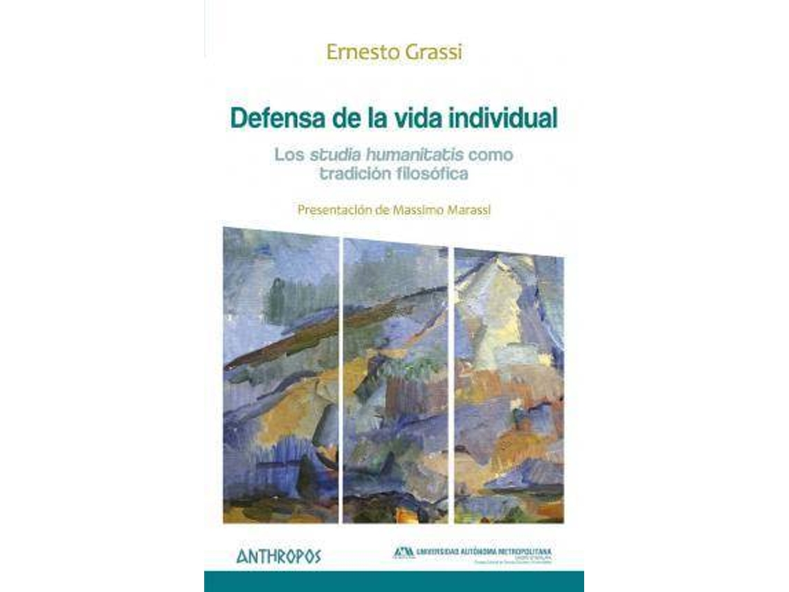 Libro Defensa de la vida individual : los "studia humanitatis" como tradición filosófica de Ernesto Grassi (Español)