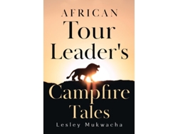 Libro African Tour Leaders Campfire Tales de Lesley Mukwacha (Inglés)
