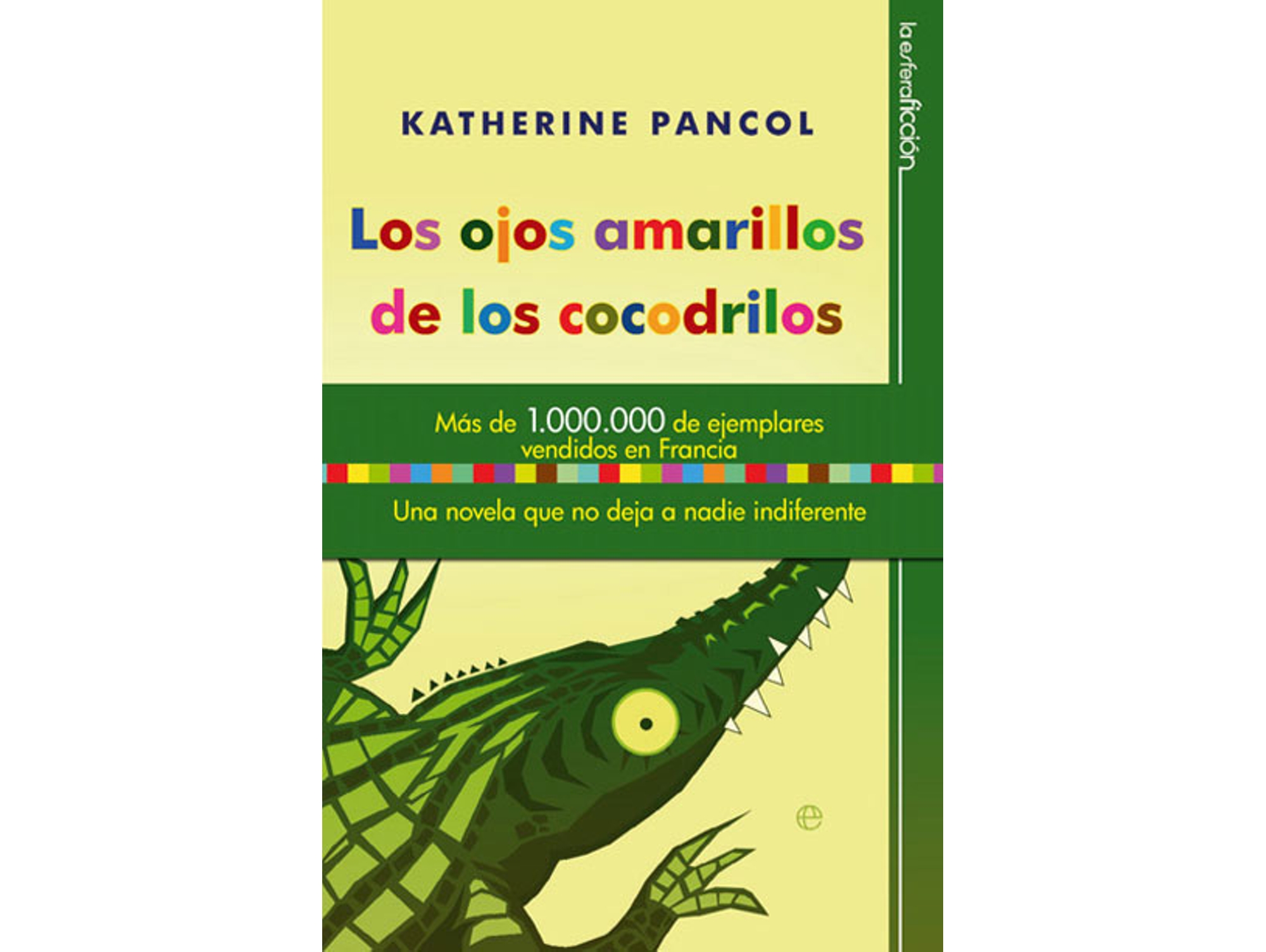 Libro Los Ojos Amarillos de los Cocodrilos de Katherine Pancol (Año de edición - 2010)