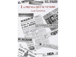 Libro La Prensa Que Se Vendió de Luis Santos (Español)