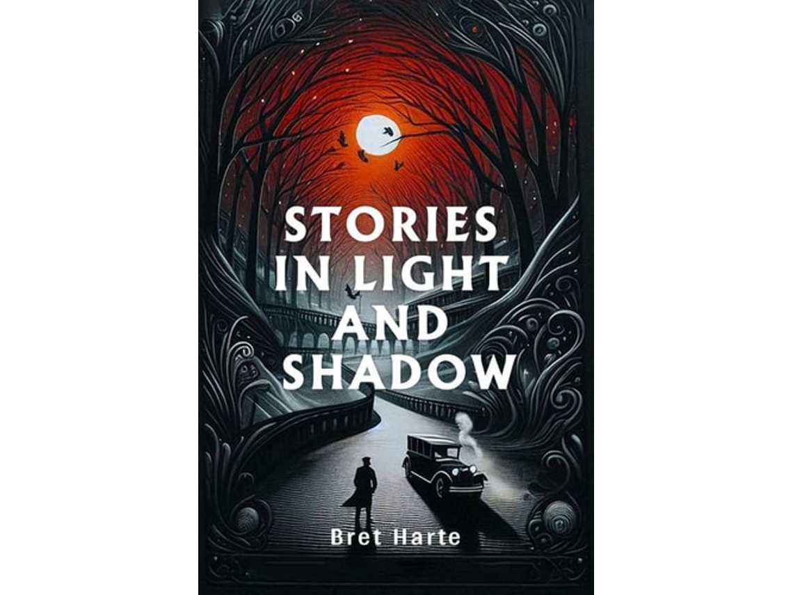 Libro Stories In Light And Shadow De Bret Harte (inglés)