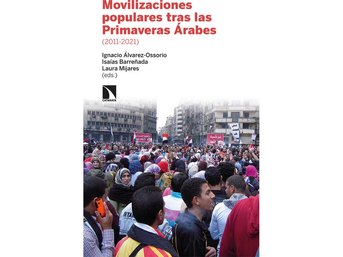 Libro Movilizaciones Populares Tras Las Primaveras Árabes 2011-21 de Álvarez-Ossorio Alvariño Ignacio (Español)