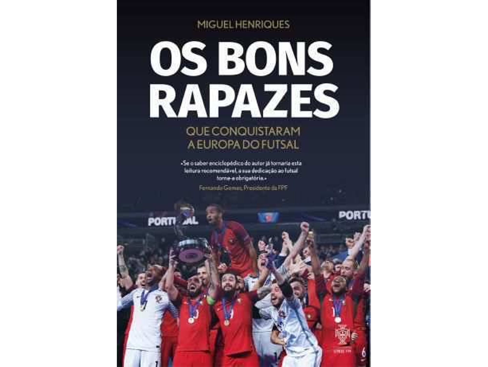 Libro Os Bons Rapazes que Conquistaram a Europa do Futsal de Miguel Henriques (Portugués)