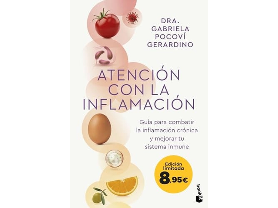 Libro Atención Con La Inflamación: Guía Para Combatir La Inflamación Crónica Y Mejorar Tu Sistema Inmune. Edición Limitada A Precio Especial de Dra. Gabriela Pocoví Gerardino (Español)