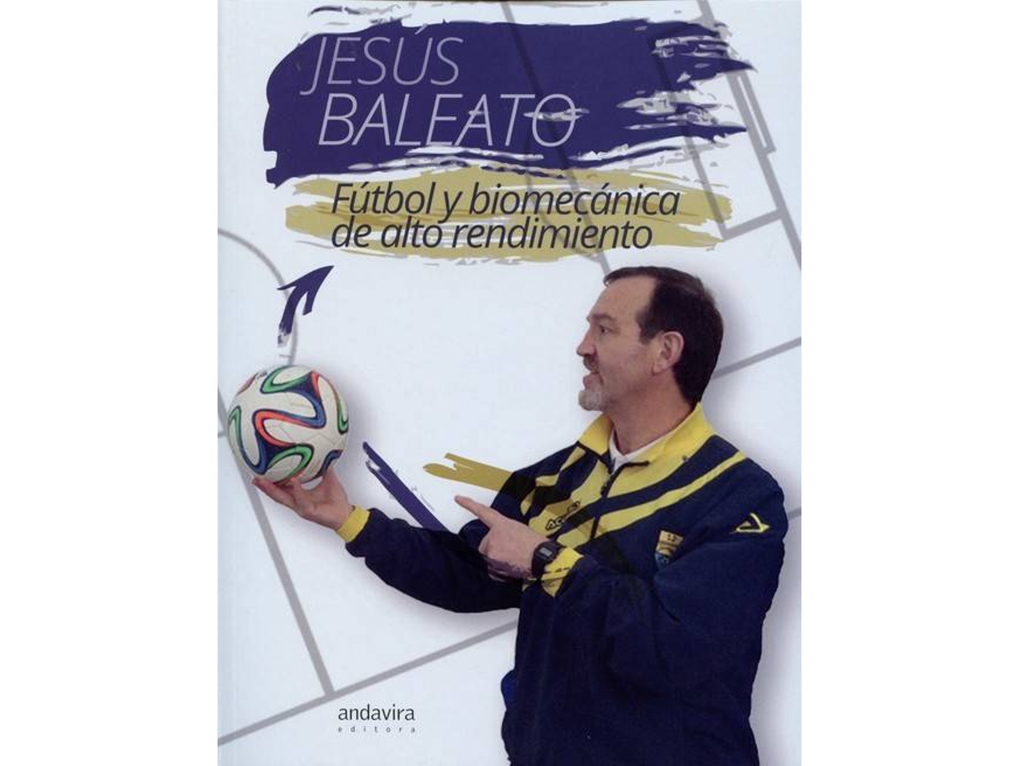 Libro Fútbol Y Biomecánica De Alto Rendimiento de Jesús Baleato (Español)