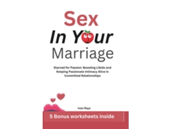 Libro Sex in Your Marriage Starved for Passion Boosting Libido and Keeping Passionate Intimacy Alive in Committed Relationships de Ivan Rays (Inglés)