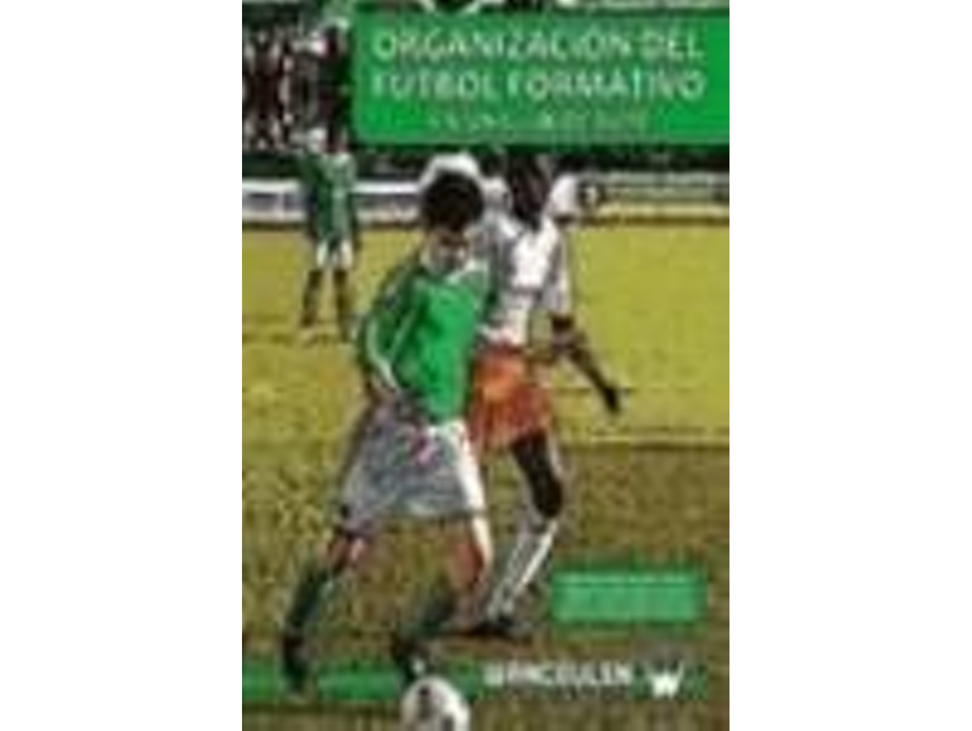 Libro Organización Del Fútbol Formativo En Un Cliente Élite de Wanceulen Ferrer, Antoniowanceulen Lozano et al. (Español)