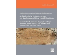 Libro Die Entstehung komplexer Siedlungen im Zentraloman: Archaologische Untersuchungen zur Siedlungsgeschichte von Al-Khashbah (Alemán)
