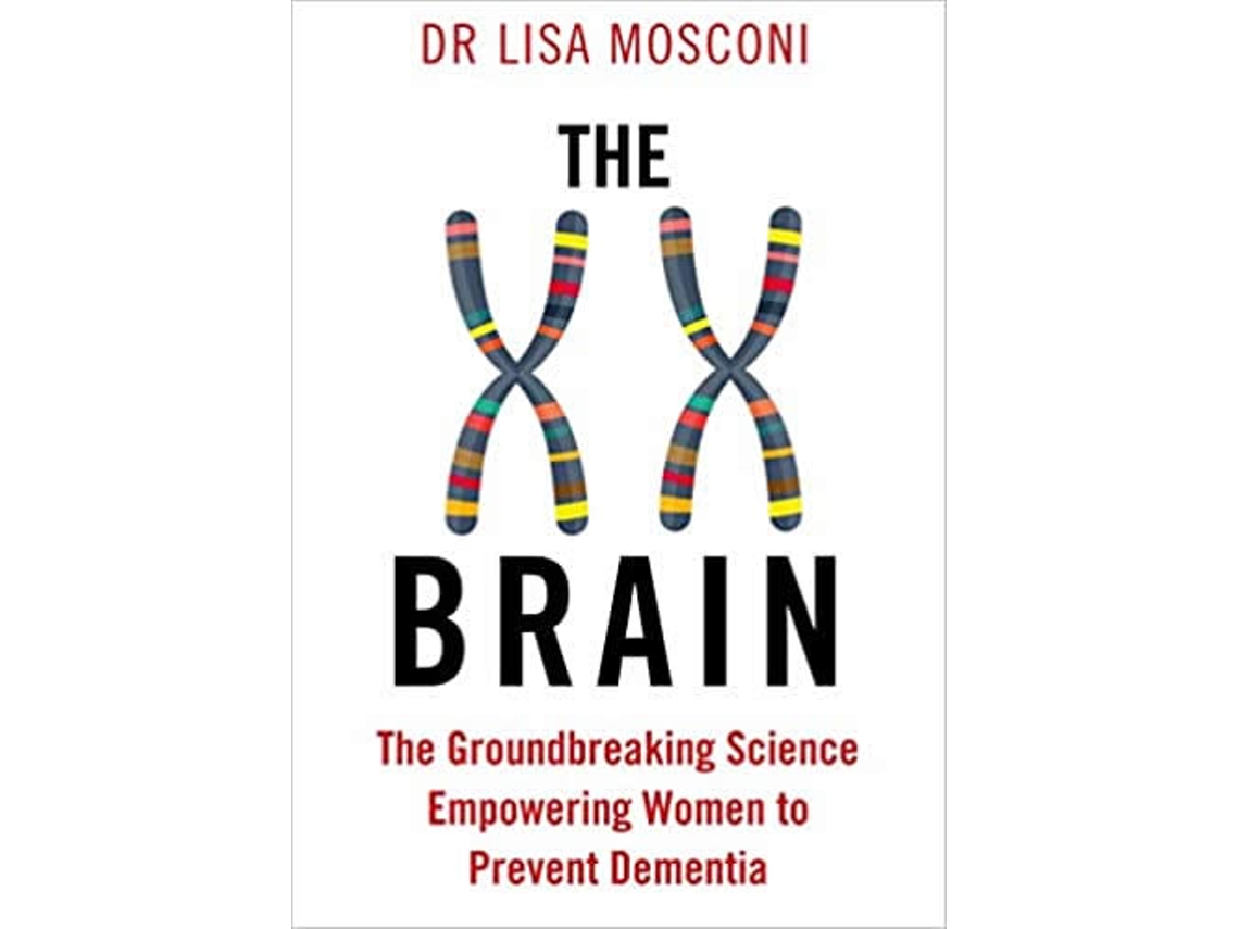 Libro The XX Brain : The Groundbreaking Science Empowering Women to Prevent Dementia de Lisa Mosconi  (Inglés)