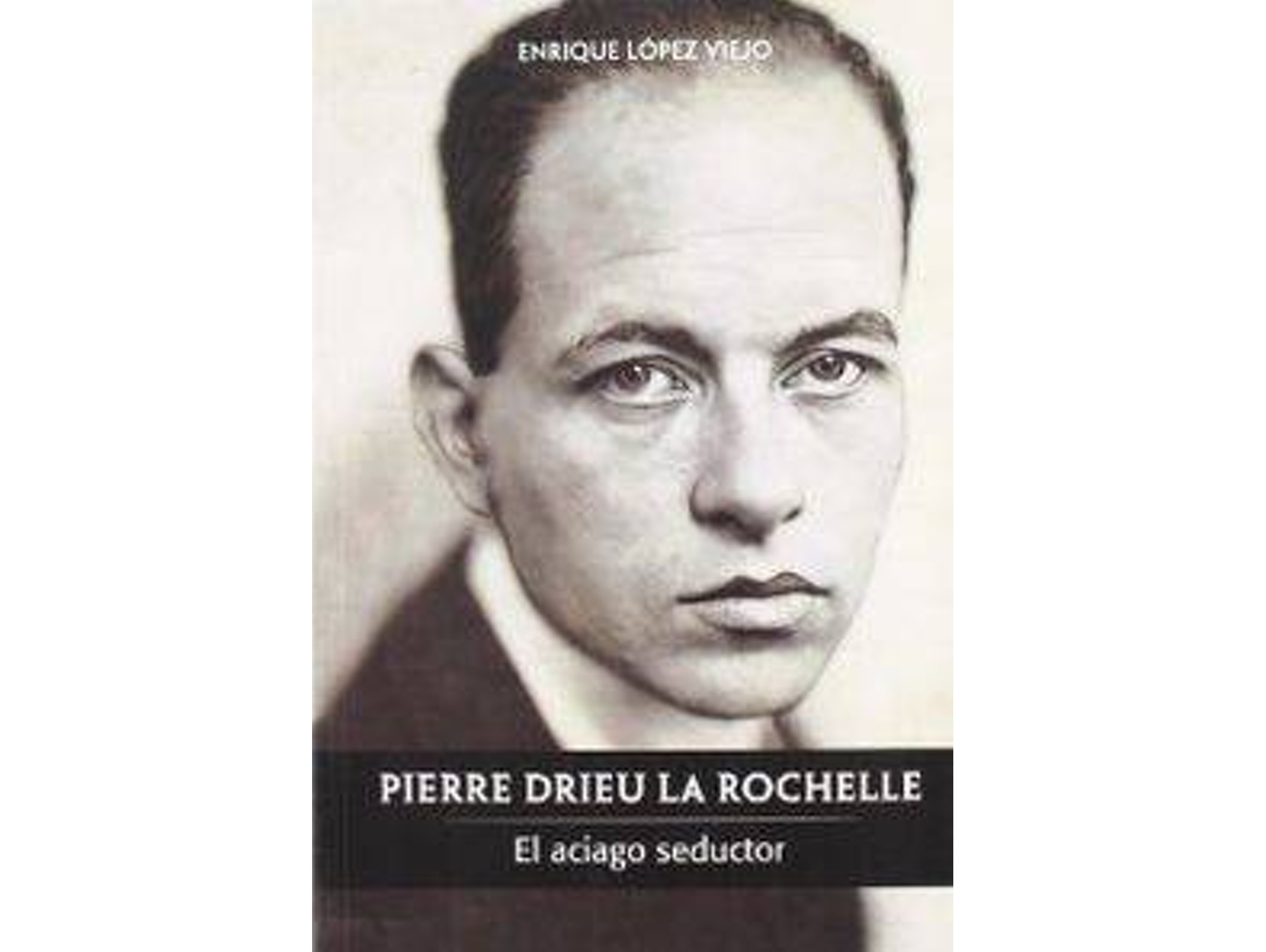 Libro Pierre Drieu La Rochelle El Aciago Seductor de Enrique López Viejo (Español)
