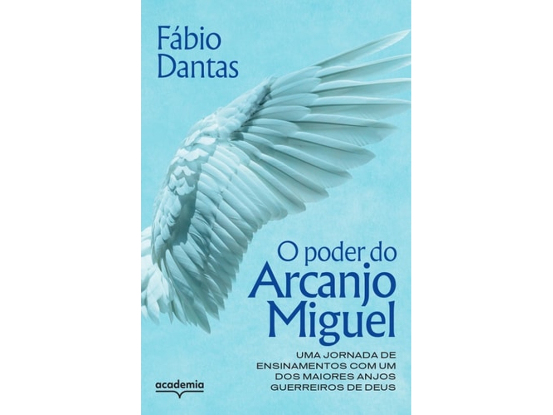 Libro O Poder Do Arcanjo Miguel Uma Jornada De Ensinamentos Com Um Dos Maiores Anjos Guerreiros De Deus De Fábio Dantas (portugués)