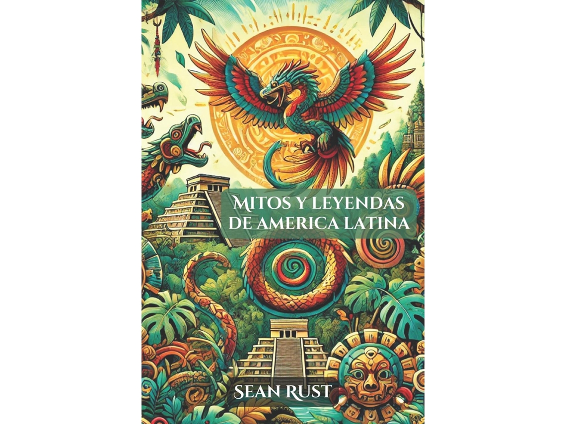 Libro Mitos y Leyendas de América Latina de Sean T Rust (Inglés)