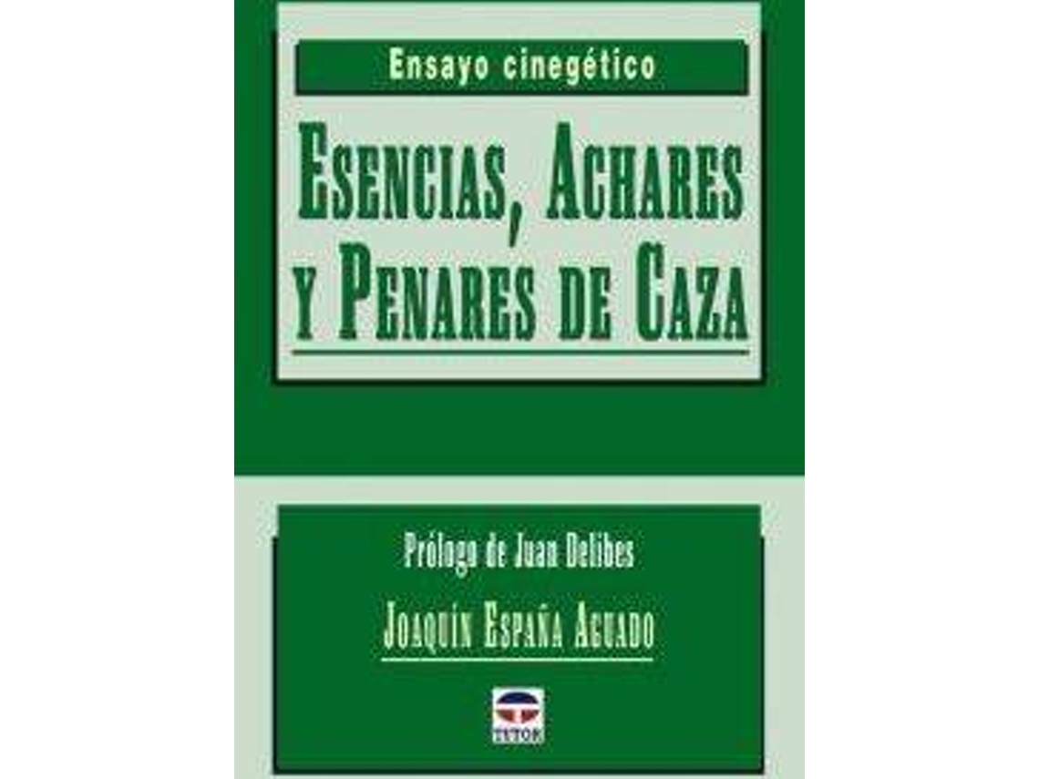 Libro Esencias, Achares Y Penares De Caza de Joaquin España Aguado (Español)