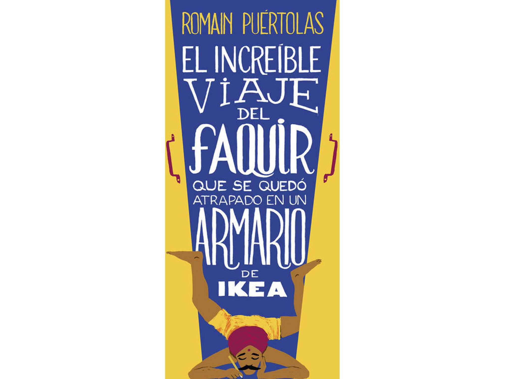Libro Increible Viaje Faquir Quedo Atrapado En Armario Ikea de Romain Puertolas (Español)