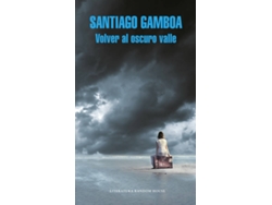 Libro Volver Al Oscuro Valle de Santiago Gamboa (Español)