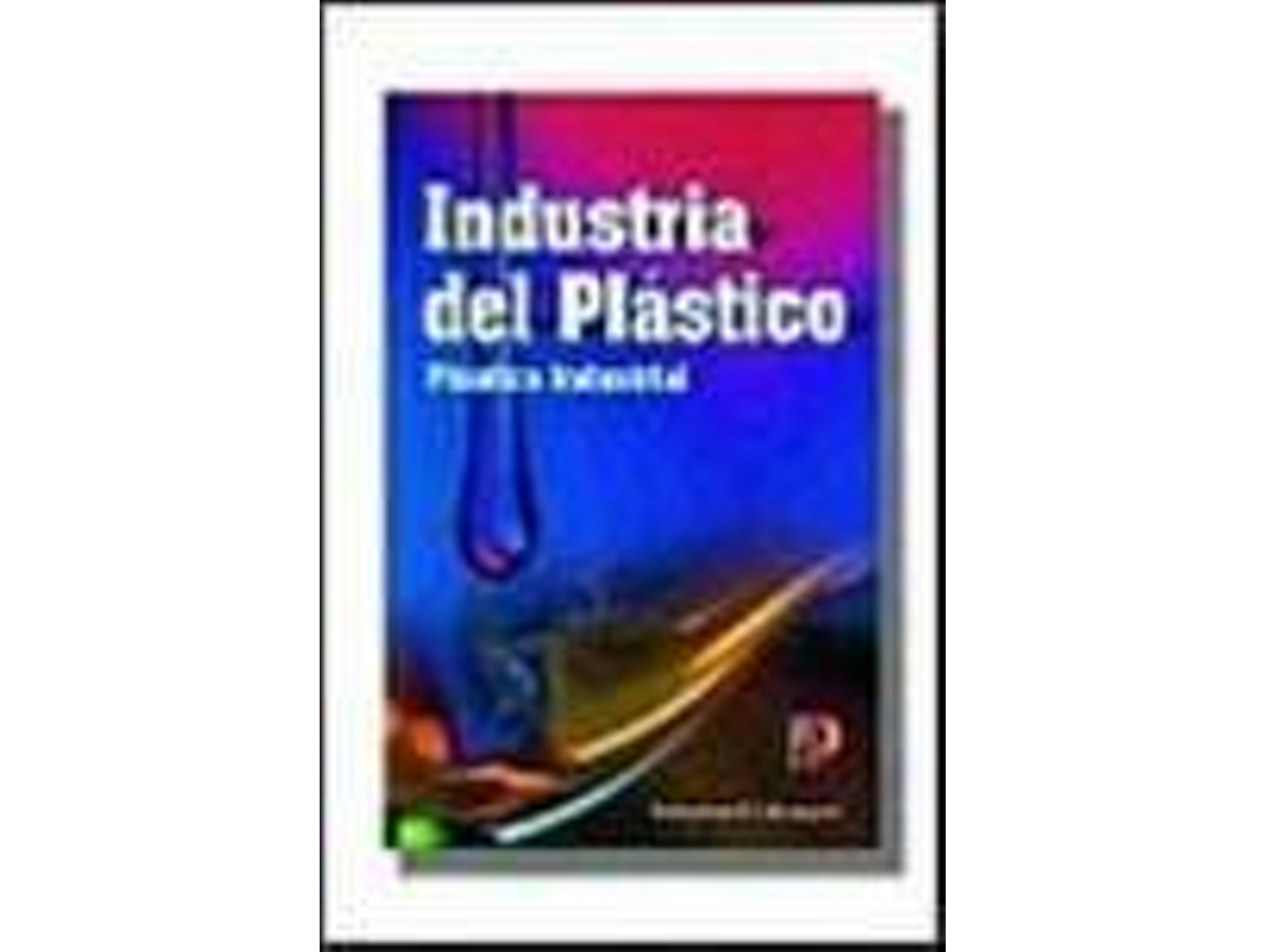 Libro Libro: Industria Del Plastico. Isbn: 9788428325691 - Plastico Libros - Libros Amv Ediciones de Lokensgard Richardson (Español)