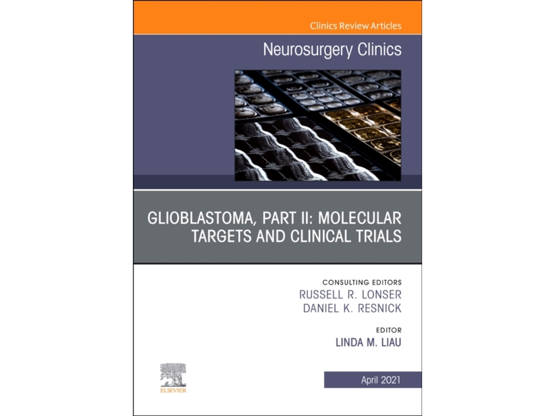 Libro Glioblastoma, Part II: Molecular Targets and Clinical Trials, An Issue of Neurosurgery Clinics of North America (Inglés)