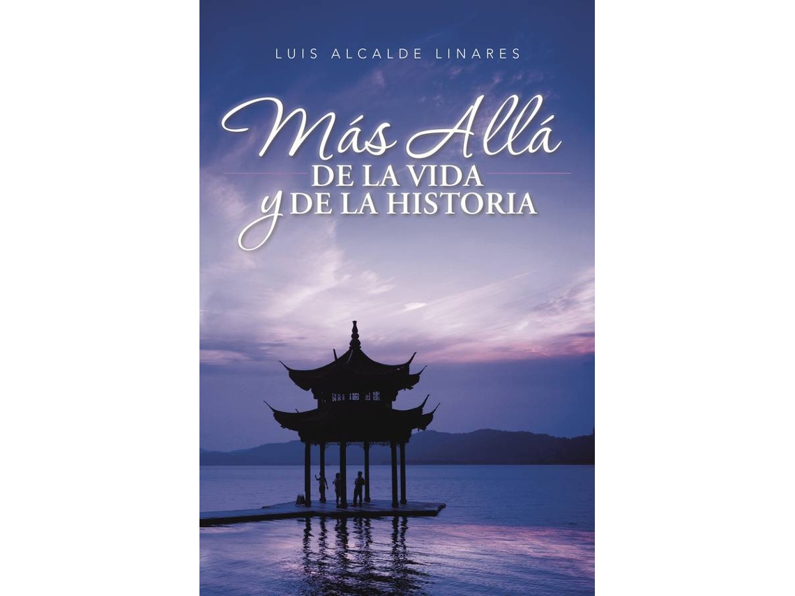 Libro Más allá de la vida y de la historia de Luis Alcalde Linares (Español - 2017)