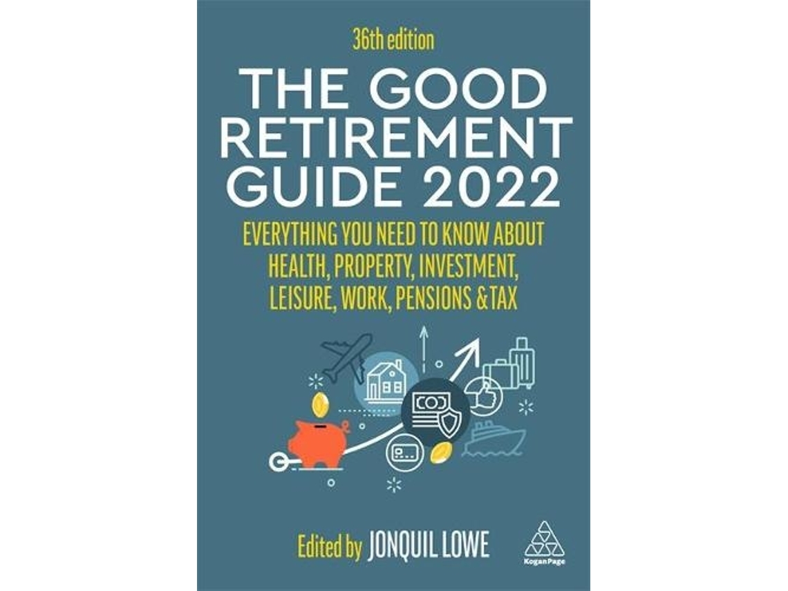 Libro The Good Retirement Guide 2022: Everything You Need to Know About Health, Property, Investment, Leisure, Work, Pensions and Tax (Inglés)
