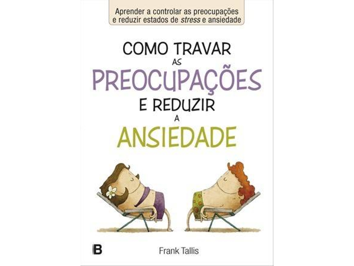 Libro Como Travar as Preocupações e Reduzir a Ansiedade de Frank Tallis (Portugués)