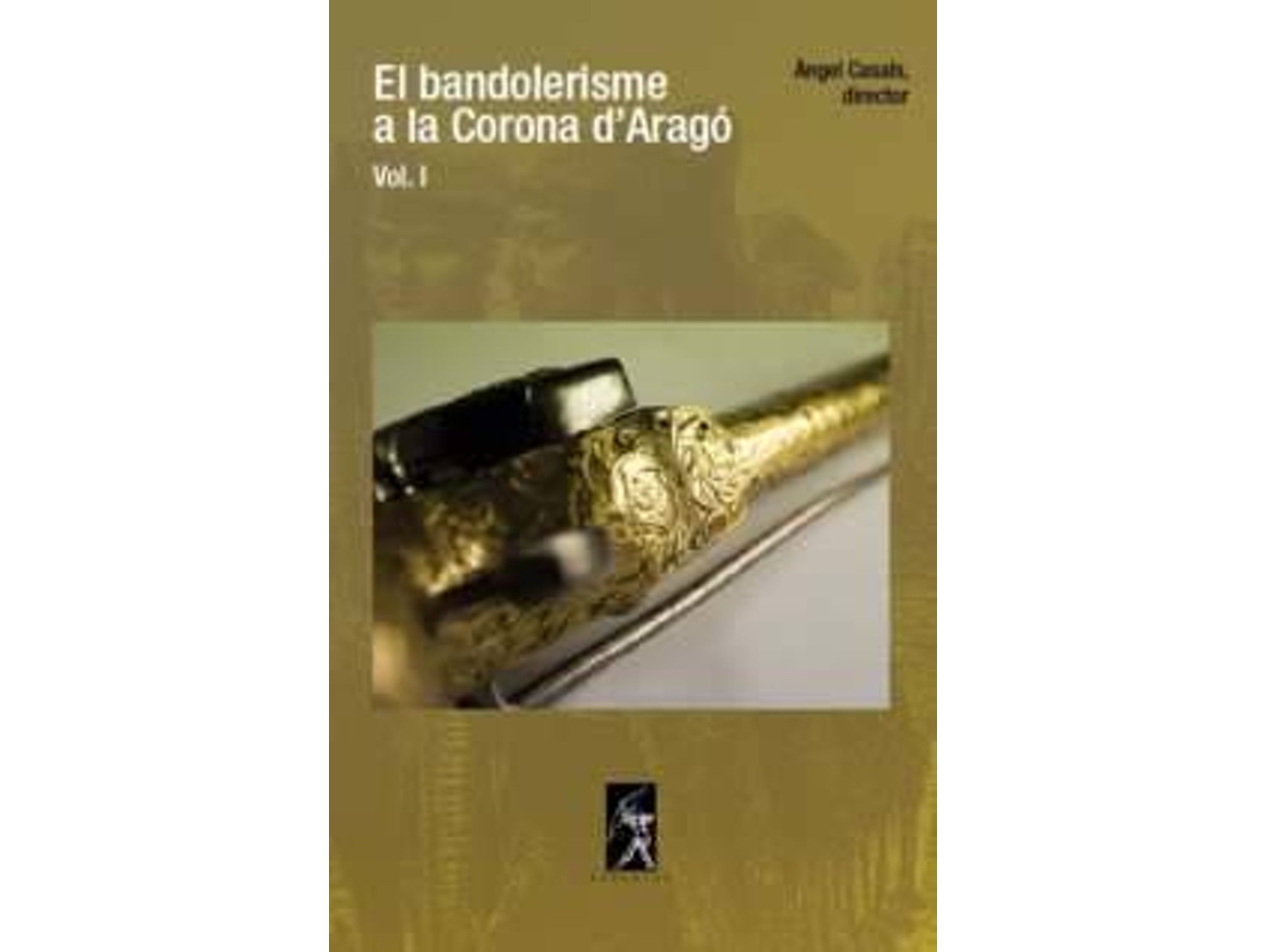 Libro El Bandolerisme A La Corona D'Aragó I de Angel Casals (Catalán)