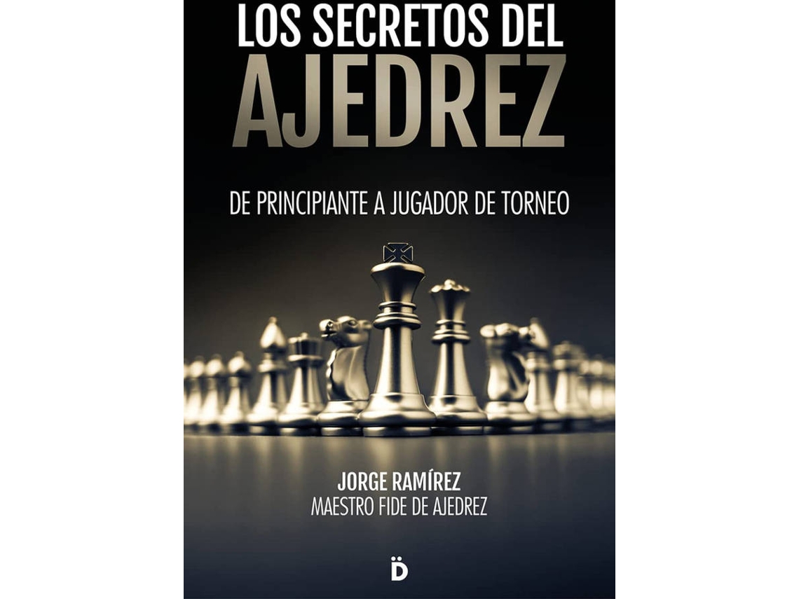 Libro Los Secretos Del Ajedrez de Jorge Ramírez (Español)