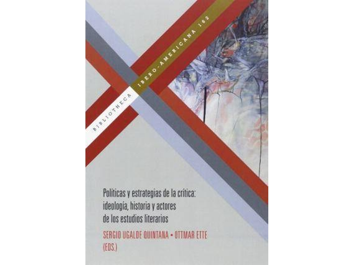 Libro Políticas De La Crítica : Historia, Actores Y Métodos De La Crítica Literaria de Sergio Ugalde Quintana (Español)