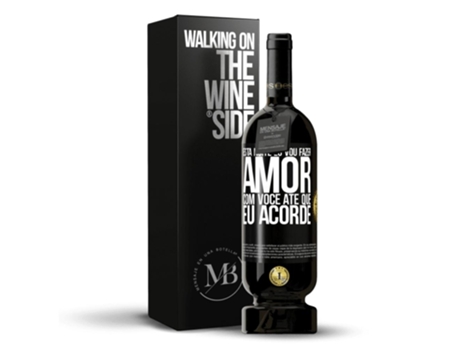Vino Tinto Mensaje en una Botella «Esta Noite Eu Vou Fazer Amor con Você Até Que Eu Acorde» 2014 (0.75 L - 1 unidade)