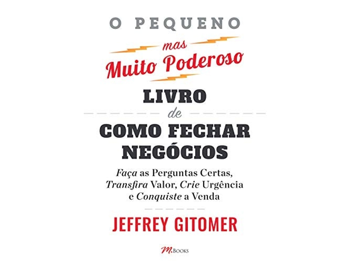 Libro Pequeno Mas Muito Poderoso, O - Livro De Como Fech de Jeffrey Gitomer (Portugués do Brasil)