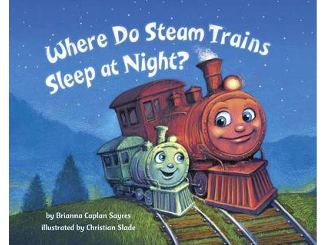Libro Where Do Steam Trains Sleep at Night? de Brianna Caplan Sayres (Inglés - Tapa Dura)