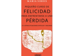 Libro Pequeño Curso De Felicidad Para Enfrentarse A Una Pérdida de Maria Sirois (Español)