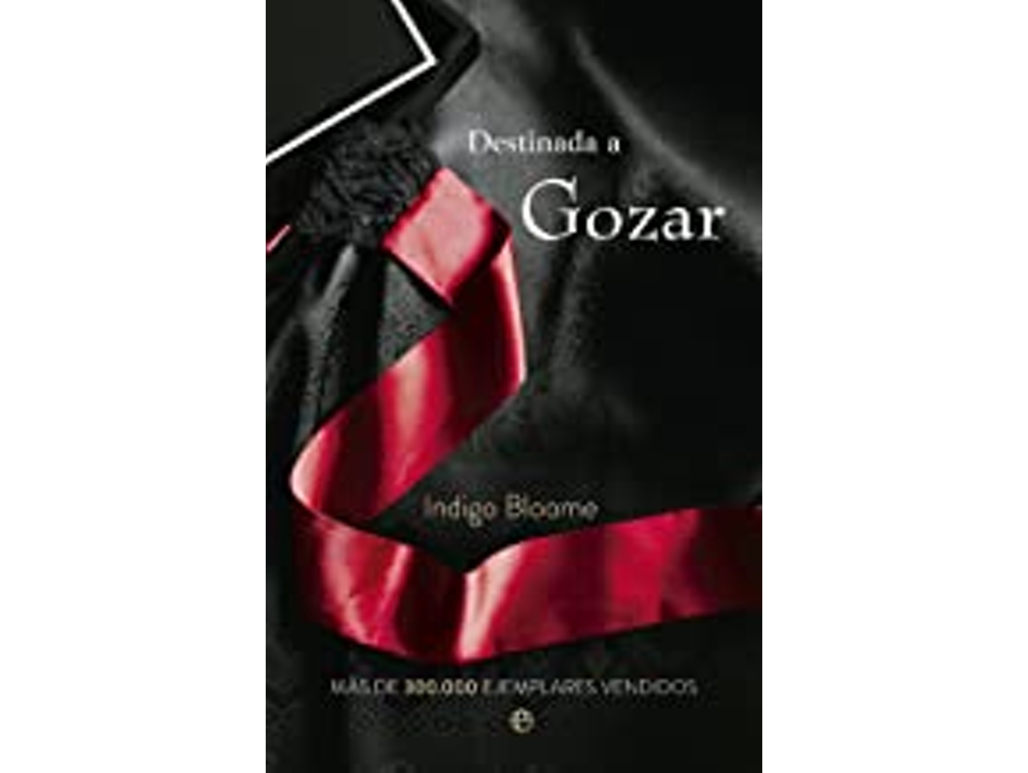 Libro Destinada a Gozar de Indigo Bloome (Año de edición - 2013)
