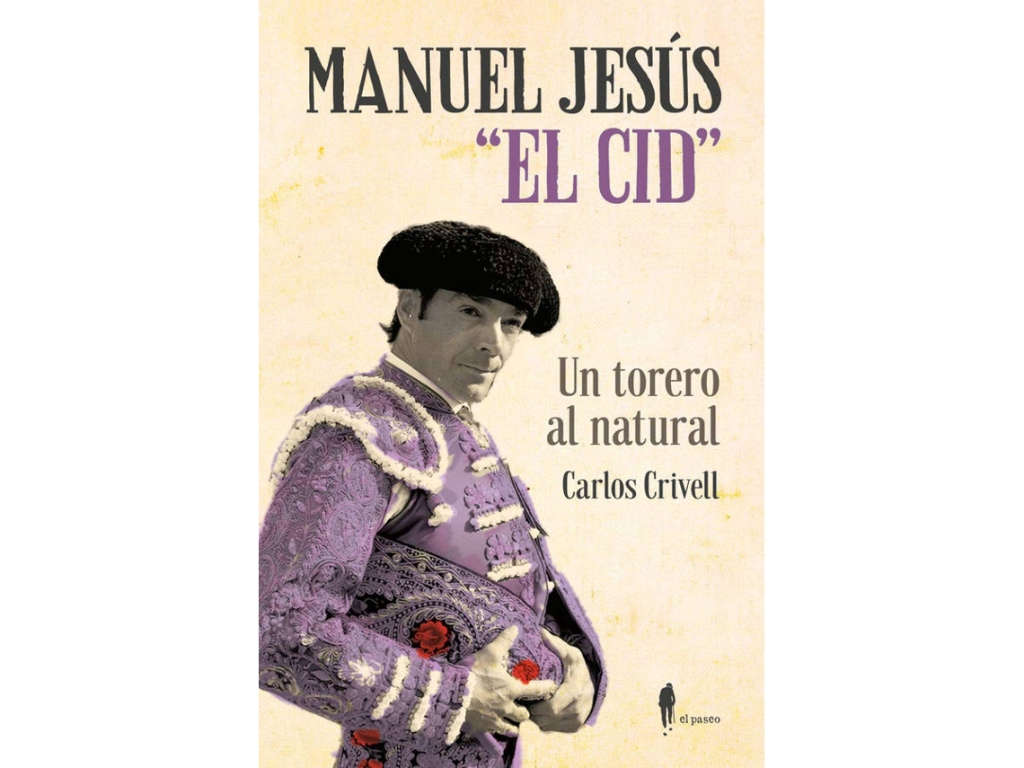 Libro Manuel Jesús "El Cid", Un Torero Al Natural de Carlos Crivell Charneco (Español)