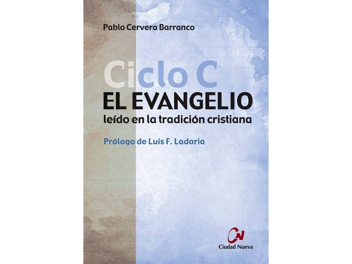 Libro El Evangelio Leído En La Tradición Cristiana, Ciclo C de Pablo Cervera Barranco (Español)