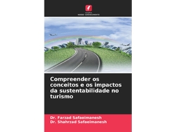 Libro Compreender os conceitos e os impactos da sustentabilidade no turismo de Dr Farzad Safaeimanesh (Inglés)