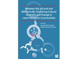 Libro Between the 3rd and 2nd Millennia BC: Exploring Cultural Diversity and Change in Late Prehistoric Communities (Inglés)