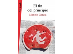 Libro El Fin Del Principio de Manolo García (Español)