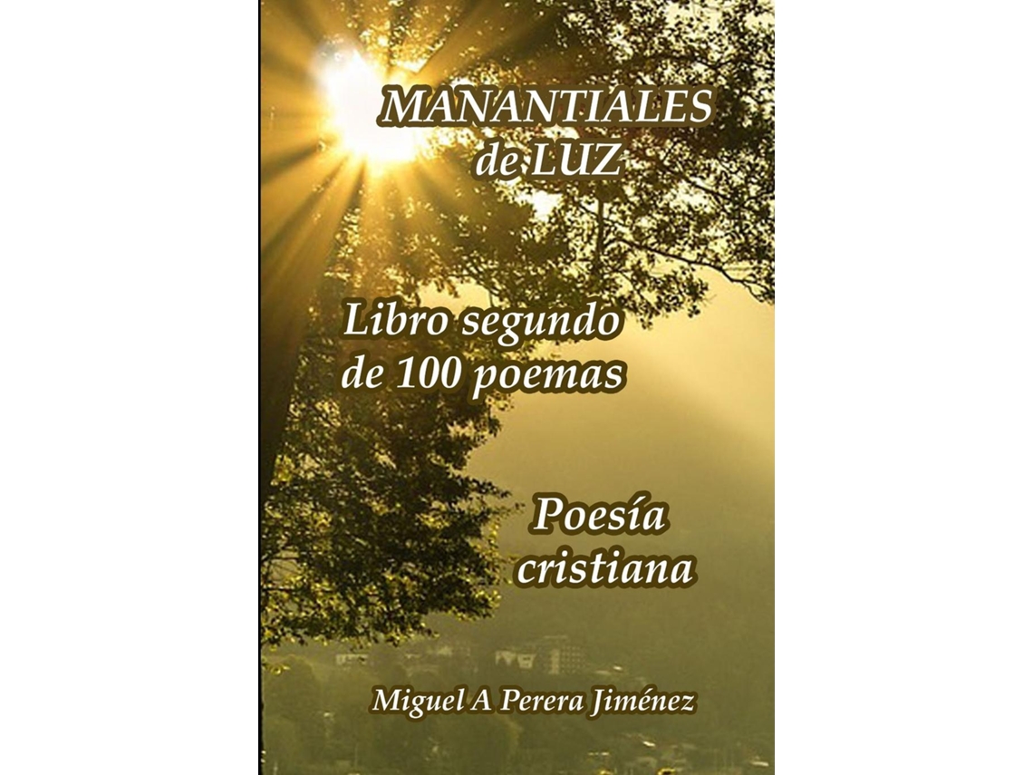 Libro Manantiales de luz Libro segundo de 100 poemas de Miguel Ángel Perera Jiménez (Inglés)
