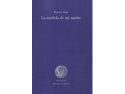 Libro La Medida De Mi Madre de Begoña Abad De La Parte (Español)