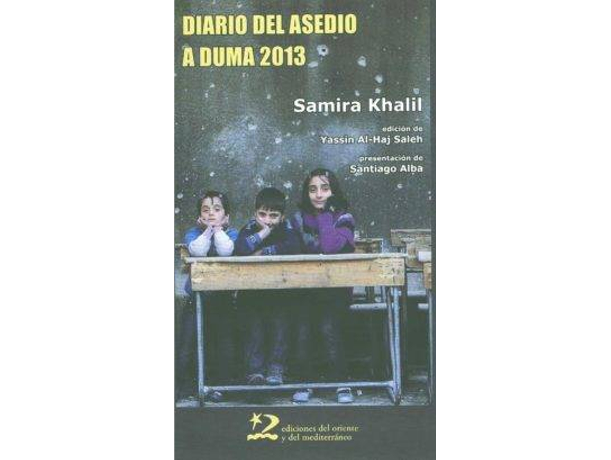 Libro Diario Del Asedio A Duma, 2013 de Samira Khalil (Español)