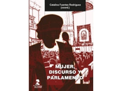 Libro Mujer, Discurso Y Parlamento de Catalina Fuentes Rodríguez (Español)