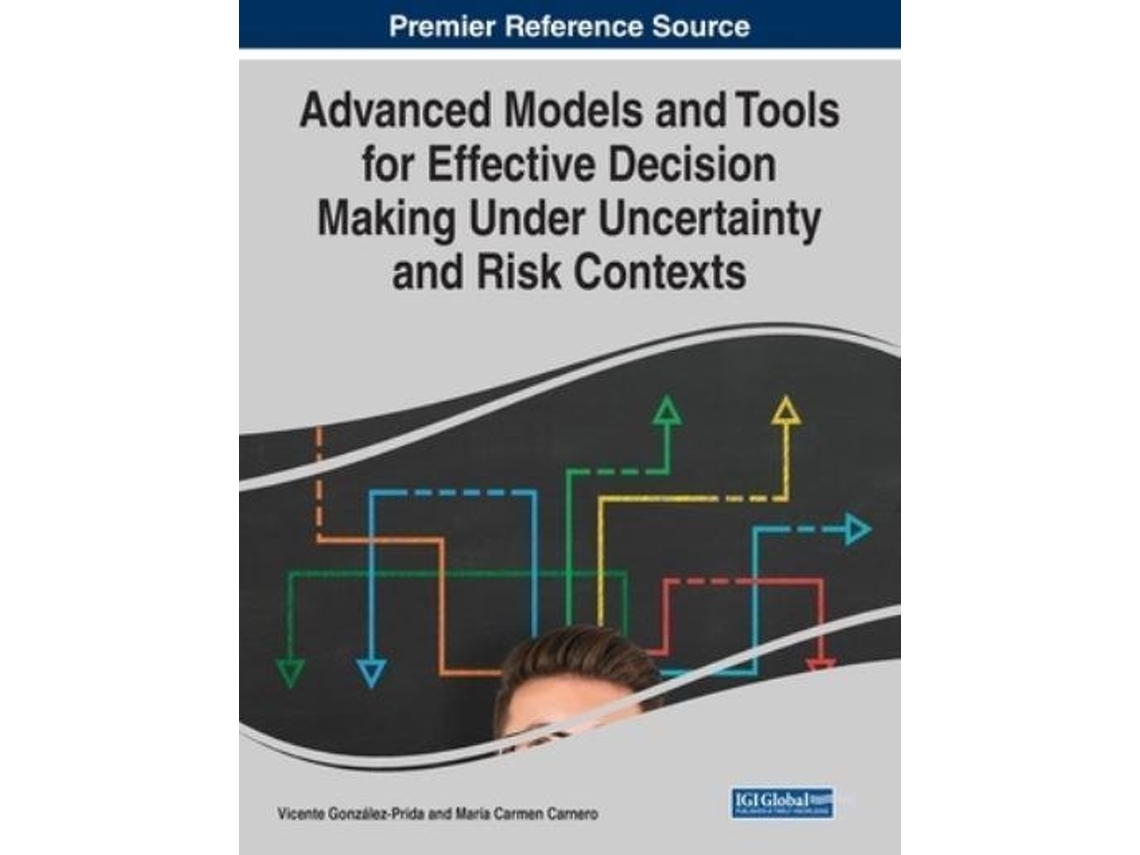 Libro Advanced Models and Tools for Effective Decision Making Under Uncertainty and Risk Contexts (Inglés)