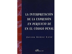 Libro La Interpretacion De La Expresion En Perjuicio De En El Codigo Penal de Javier Gómez Lanz (Inglés)